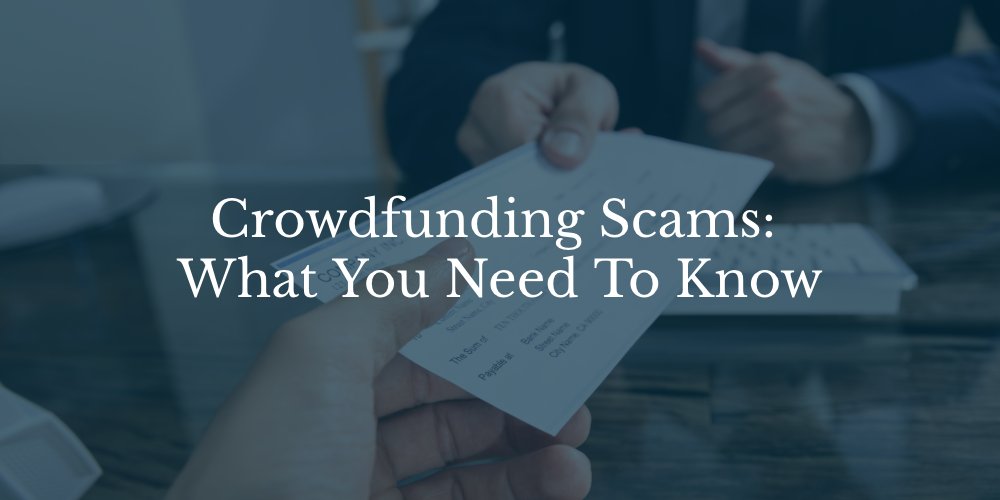 Crowdfunding Scams: What You Need To Know
