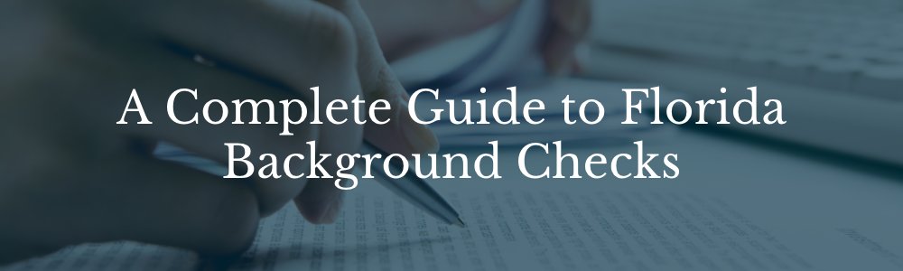 A Complete Guide to Florida Background Checks