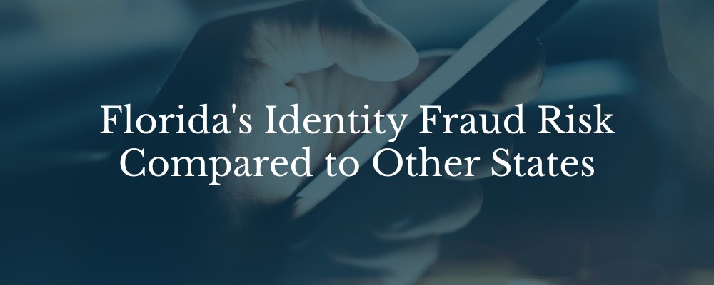 Florida's Identity Fraud Risk Compared to Other States