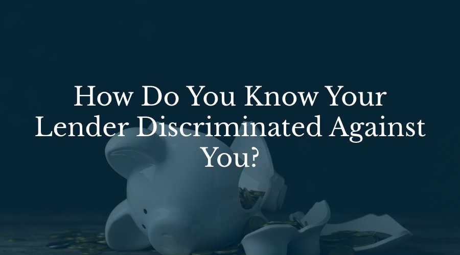 How Do You Know Your Lender Discriminated Against You?