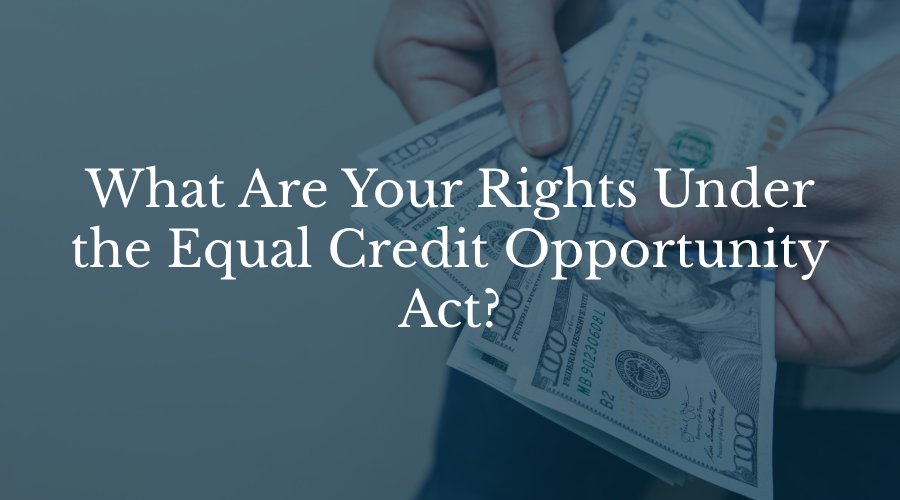 What Are Your Rights Under the Equal Credit Opportunity Act?