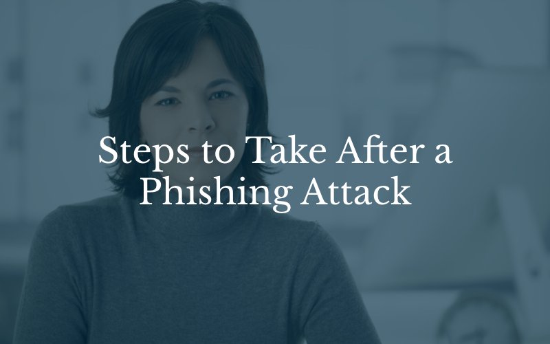 Steps to Take After a Phishing Attack