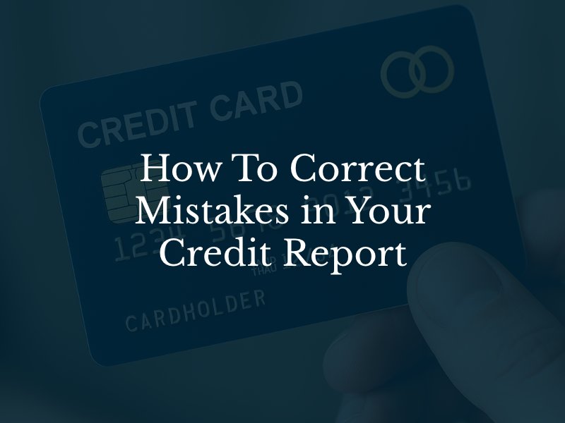 How to correct mistakes in your credit report